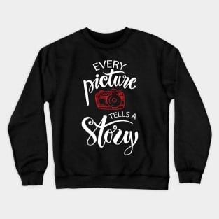 Every picture tells a story lettering. Motivation quote with camera. Crewneck Sweatshirt